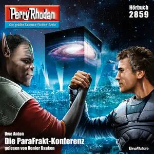 «Perry Rhodan - Episode 2859: Die ParaFrakt-Konferenz» by Uwe Anton