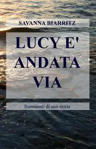LUCY E’ ANDATA VIA