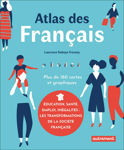 Atlas des Français: Éducation, santé, emploi, inégalités - Laurence Duboys Fresney