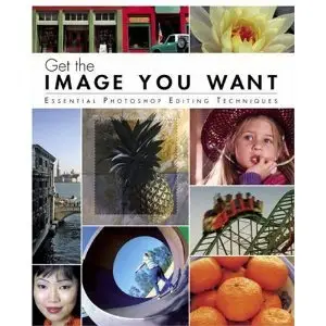  Element K Journals, Get the Image You Want: Essential Photoshop Editing Techniques (Repost)