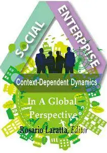 "Social Enterprise: Context-Dependent Dynamics In A Global Perspective" ed. by Rosario Laratta
