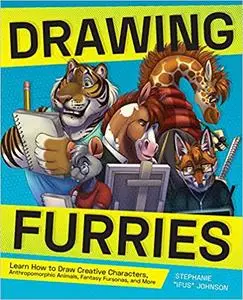 Drawing Furries: Learn How to Draw Creative Characters, Anthropomorphic Animals, Fantasy Fursonas, and More