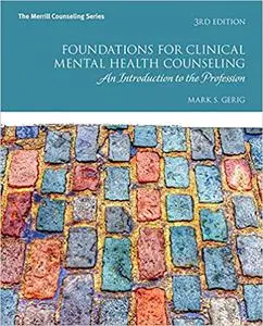 Foundations for Clinical Mental Health Counseling: An Introduction to the Profession, 3rd Edition (repost)