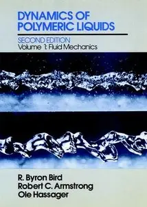 Dynamics of Polymeric Liquids, Volume 1, Fluid Mechanics, 2nd Edition by R. Byron Bird