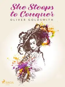 «She Stoops to Conquer» by Oliver Goldsmith