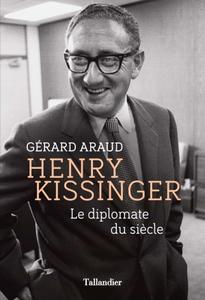 Gérard Araud, "Henry Kissinger: Le diplomate du siècle"