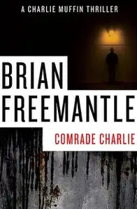 «Comrade Charlie» by Brian Freemantle
