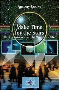 Make Time for the Stars: Fitting Astronomy Into Your Busy Life