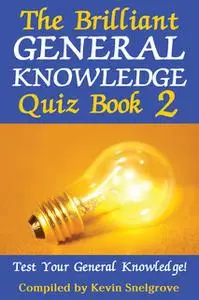 «The Brilliant General Knowledge Quiz Book 2» by Kevin Snelgrove