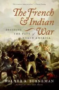 The French and Indian War : deciding the fate of North America (Repost)