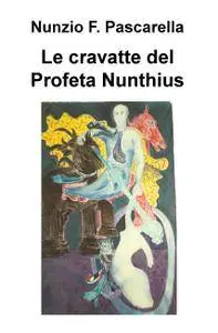 Le cravatte del Profeta Nunthius