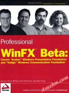 Professional WinFX Beta: Covers "Avalon" Windows Presentation Foundation and "Indigo" Windows Communication Foundation Repost