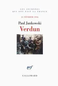 Paul Jankowski, "Verdun : 21 février 1916"