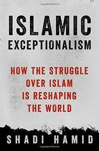 Islamic Exceptionalism: How the Struggle Over Islam Is Reshaping the World (Repost)