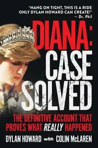 Diana: Case Solved: The Definitive Account and Evidence That Proves What Really Happened