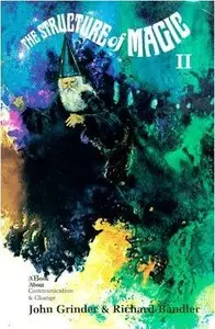 The Structure of Magic II: A Book About Communication and Change by John Grinder and Richard Bandler