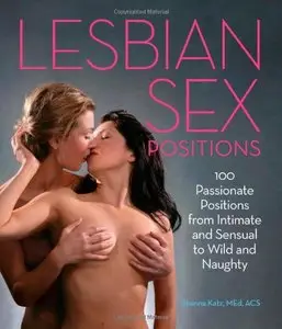 Lesbian Sex Positions: 100 Passionate Positions from Intimate and Sensual to Wild and Naughty