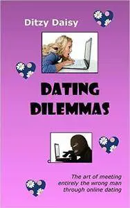 Dating Dilemmas: The art of meeting entirely the wrong man through online dating