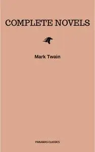 «Complete Novels» by Mark Twain