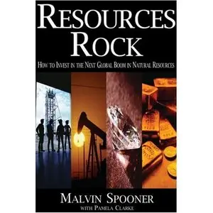 Resources Rock: How to Invest in the Next Global Boom in Natural Resources  