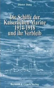 Schiffe der Kaiserlichen Marine 1914-1918 und ihr Verbleib