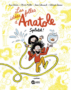 Les Idées Folles D'Anatole Latuile - Tome 1 - Splatch