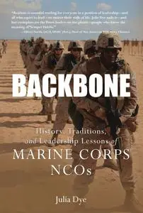 Backbone: History, Traditions, and Leadership Lessons of Marine Corps NCOs (General Military)