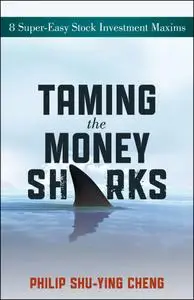 Taming the Money Sharks: 8 Super-Easy Stock Investment Maxims