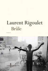 Laurent Rigoulet, "Brûle"