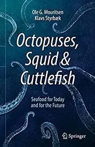 Octopuses, Squid & Cuttlefish: Seafood for Today and for the Future