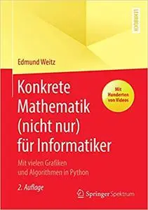 Konkrete Mathematik (nicht nur) für Informatiker: Mit vielen Grafiken und Algorithmen in Python
