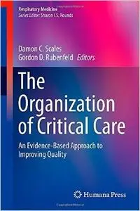 The Organization of Critical Care: An Evidence-Based Approach to Improving Quality