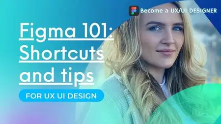 Learn Figma 2021: Productivity Tips for User Interface UX UI Design