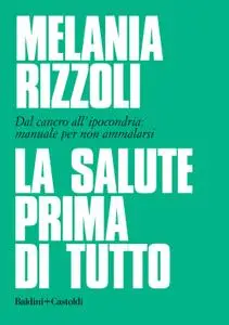 Melania Rizzoli - La salute prima di tutto