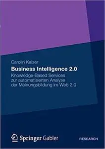 Business Intelligence 2.0: Knowledge-Based Services zur automatisierten Analyse der Meinungsbildung im Web 2.0