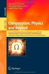 Computation, Physics and Beyond: International Workshop on Theoretical Computer Science, WTCS 2012