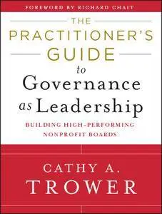 The Practitioner's Guide to Governance as Leadership: Building High-Performing Nonprofit Boards (repost)