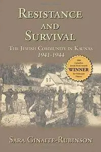 Resistance and Survival: The Jewish Community in Kaunas, 1941-1944