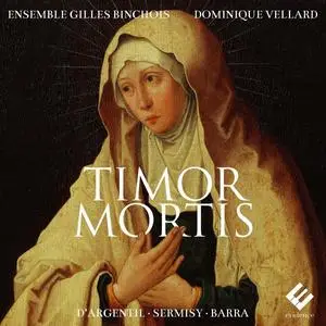 Ensemble Gilles Binchois & Dominique Vellard - Timor Mortis (D'Argentil, Sermisy, Barra) (2024)