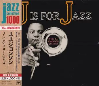 The J. J. Johnson Quintet - J Is For Jazz (1956) {2015 Japan Jazz Collection 1000 Columbia-RCA Series SICJ 79}