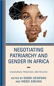 Negotiating Patriarchy and Gender in Africa: Discourses, Practices, and Policies