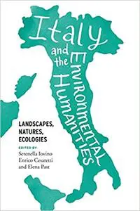 Italy and the Environmental Humanities: Landscapes, Natures, Ecologies