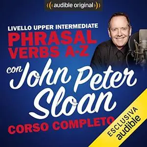 «Phrasal verbs A-Z con John Peter Sloan» by John Peter Sloan