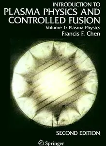 Introduction to plasma physics and controlled fusion (vol. 1)