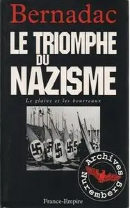 Christian Bernadac, "Le triomphe du nazisme : Le glaive et les bourreaux"