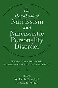 The Handbook of Narcissism and Narcissistic Personality Disorder  [Repost]