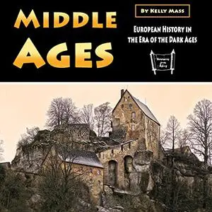 Middle Ages: European History in the Era of the Dark Ages [Audiobook]