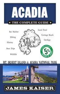 Acadia: The Complete Guide: Acadia National Park & Mount Desert Island (Color Travel Guide), 5th Edition