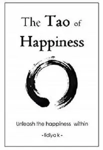 The Tao of Happiness: Unleash the Happiness Within