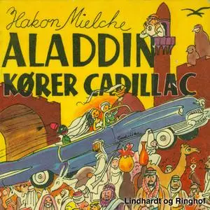 «Aladdin kører Cadillac» by Hakon Mielche